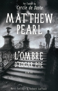 Matthew Pearl - L'ombre d'Edgar Poe.