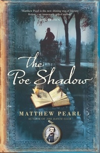 Matthew Pearl - The Poe Shadow.