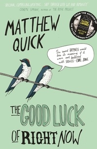 Matthew Quick - The Good Luck of Right Now.