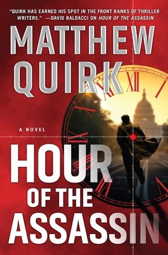 Matthew Quirk - Hour of the Assassin - A Novel.