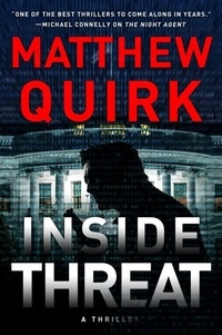 Matthew Quirk - Inside Threat - A Novel.