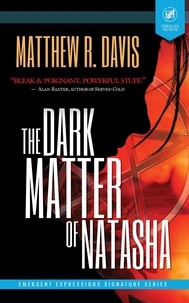  Matthew R. Davis et  Grey Matter Press - The Dark Matter of Natasha.
