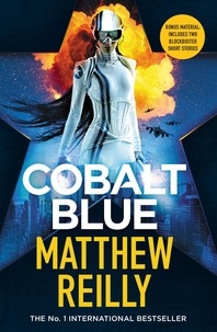 Matthew Reilly - Cobalt Blue - A heart-pounding action thriller – Includes bonus material!.