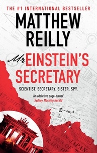 Matthew Reilly - Mr Einstein's Secretary - From the creator of No. 1 Netflix thriller INTERCEPTOR.