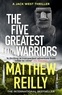 Matthew Reilly - The Five Greatest Warriors.