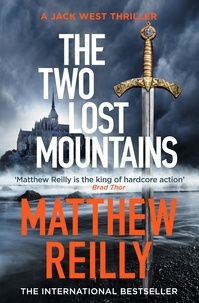 Matthew Reilly - The Two Lost Mountains - From the creator of No.1 Netflix thriller INTERCEPTOR.