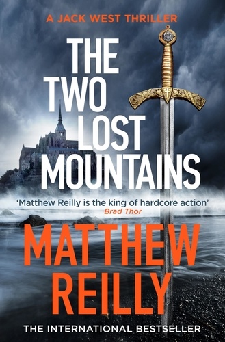 Matthew Reilly - The Two Lost Mountains - An Action-Packed Jack West Thriller.