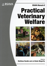 Matthew Rendle et Jo Hinde-Megarity - BSAVA Manual of Practical Veterinary Welfare.