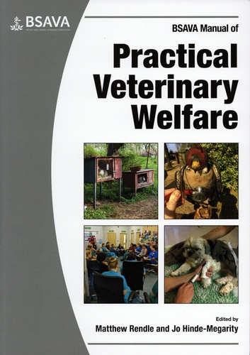 Matthew Rendle et Jo Hinde-Megarity - BSAVA Manual of Practical Veterinary Welfare.