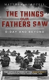  Matthew Rozell - D-Day and Beyond: Volume V - The Things Our Fathers Saw, #5.