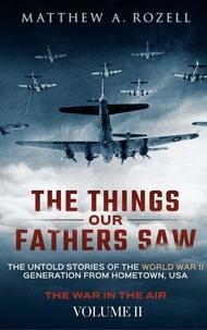  Matthew Rozell - The Things Our Fathers Saw-Vol. 2-War In the Air - The Things Our Fathers Saw, #2.