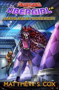  Matthew S. Cox - Aliens Ate My Homework - The Adventures of Übergirl, #2.
