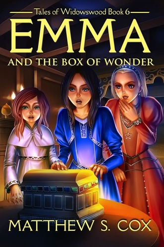  Matthew S. Cox - Emma and the Box of Wonder - Tales of Widowswood, #6.