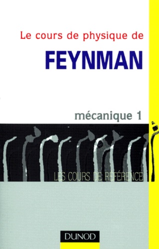 Matthew Sands et Richard Feynman - Le Cours De Physique De Feynman. Mecanique, Tome 1.