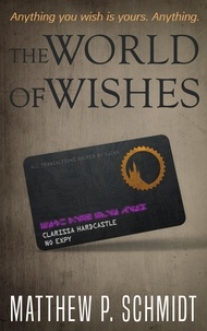  Matthew Schmidt - The World of Wishes - The World of Wishes, #1.