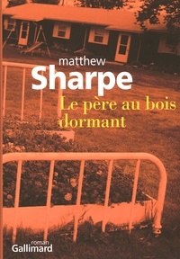 Matthew Sharpe - Le père au bois dormant.