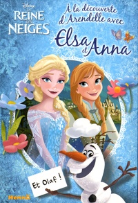 Matthew Sinclair Foreman et Erica David - La reine des neiges - A la découverte d'Arendelle avec Elsa et Anna et Olaf !.