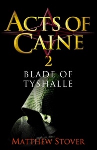 Matthew Stover - Blade of Tyshalle - Book 2 of the Acts of Caine.