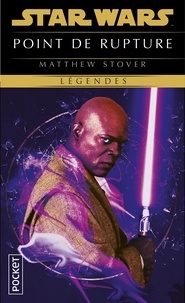 Matthew Stover et Jean-Marc Toussaint - Star Wars  : Star Wars - Point de rupture.