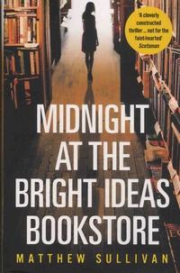 Matthew Sullivan - Midnight at the Bright Ideas Bookstore.