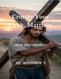 Crucify Your Flesh, Matthew