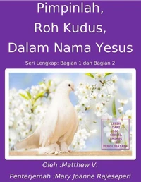 Pimpinlah, Roh Kudus, Dalam Nama Yesus (Seri Lengkap: Bagian 1 dan Bagian 2)