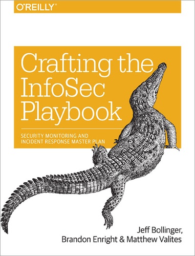 Matthew Valites et Brandon Enright - Crafting the InfoSec Playbook - Security Monitoring and Incident Response Master Plan.