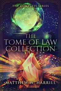  Matthew W. Harrill - The Tome of Law Collection: The Complete Series.
