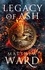 Legacy of Ash. Book One of the Legacy Trilogy