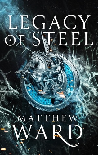 Legacy of Steel. Book Two of the Legacy Trilogy