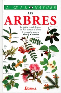 Matthew Ward et Allen Coombes - Les Arbres. Le Guide Visuel De Plus De 500 Especes D'Arbres A Travers Le Monde.
