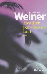 Matthew Weiner - Heather, par-dessus tout.