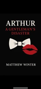 Arthur A Gentleman’s Disaster