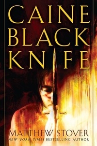 Matthew Woodring Stover - Caine Black Knife: The Third of the Acts of Caine: Act of Atonement: Book One.