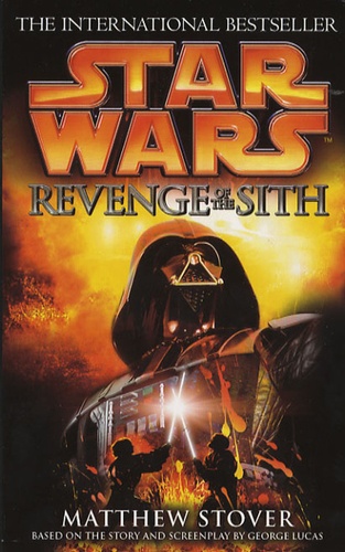 Matthew Woodring Stover - Star Wars : Revenge of the Sith.