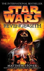 Matthew Woodring Stover - Star Wars : Revenge of the Sith.