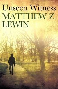 Matthew Z. Lewin - Unseen Witness.