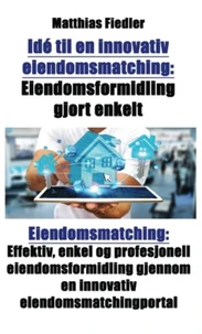 Idé til en innovativ eiendomsmatching: Eiendomsformidling gjort enkelt