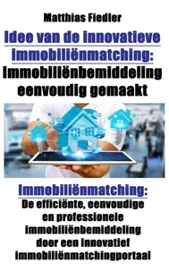 Idee van de innovatieve immobiliënmatching: Immobiliënbemiddeling eenvoudig gemaakt