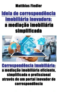 Ideia de correspondência imobiliária inovadora: a mediação imobiliária simplificada