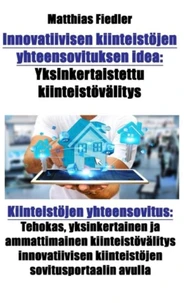 Innovatiivisen kiinteistöjen yhteensovituksen idea: Yksinkertaistettu kiinteistövälitys