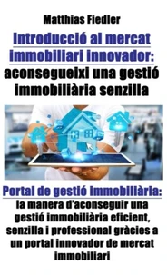 Introducció al mercat immobiliari innovador: aconsegueixi una gestió immobiliària senzilla