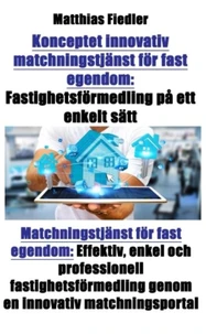 Konceptet innovativ matchningstjänst för fast egendom: Fastighetsförmedling på ett enkelt sätt