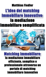 L'idea del matching immobiliare innovativo: la mediazione immobiliare semplificata