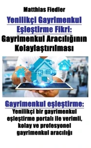 Yenilikçi Gayrimenkul Eşleştirme Fikri: Gayrimenkul Aracılığının Kolaylaştırılması