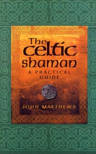 The Celtic Shaman : A Practical Guide