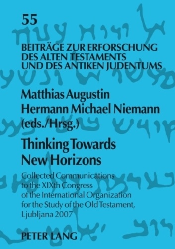 Matthias Augustin et Hermann michael Niemann - Thinking Towards New Horizons - Collected Communications to the XIXth Congress of the International Organization for the Study of the Old Testament, Ljubljana 2007.