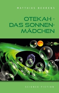 Matthias Behrens - Otekah - Das Sonnenmädchen.