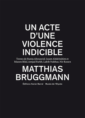 Matthias Bruggmann - Un acte d'une violence indicible.