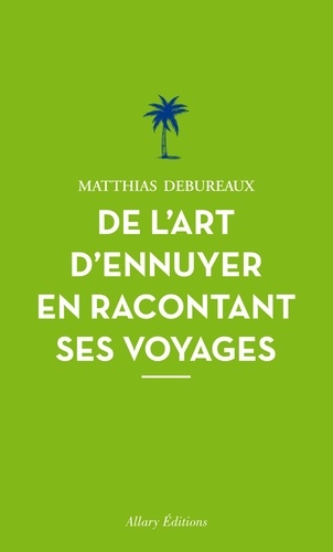 De l'art d'ennuyer en racontant ses voyages  édition revue et augmentée